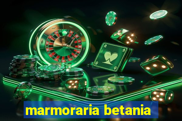 marmoraria betania